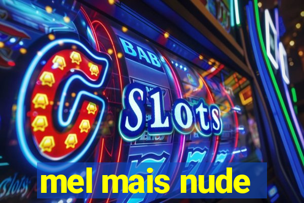mel mais nude